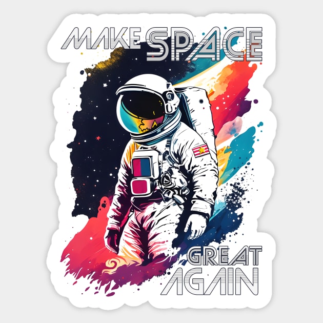 make space great again (cool astronaut pose) Sticker by hayr pictures